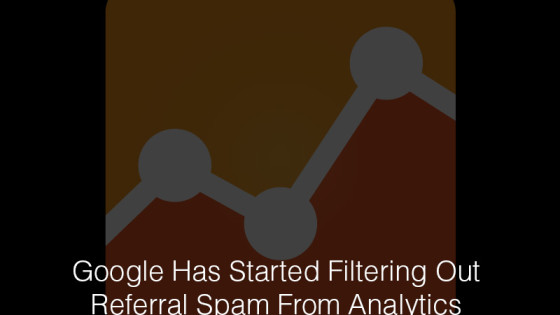 Read Google Has Started Filtering Out Referral Spam From Analytics